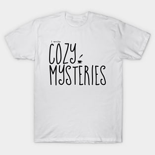 I write Cozy Mysteries T-Shirt